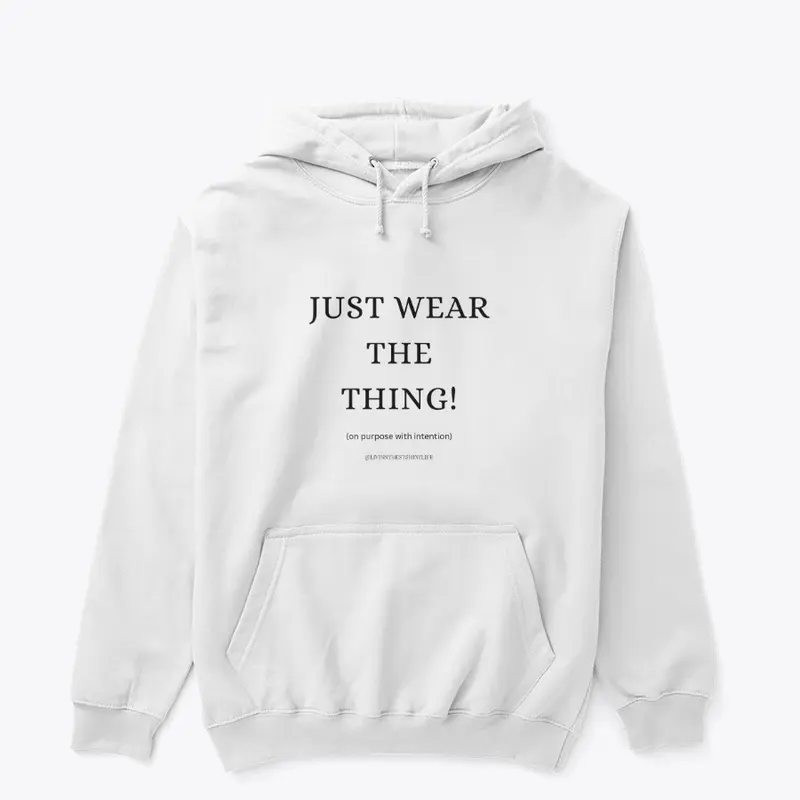 Just wear the thing!!!